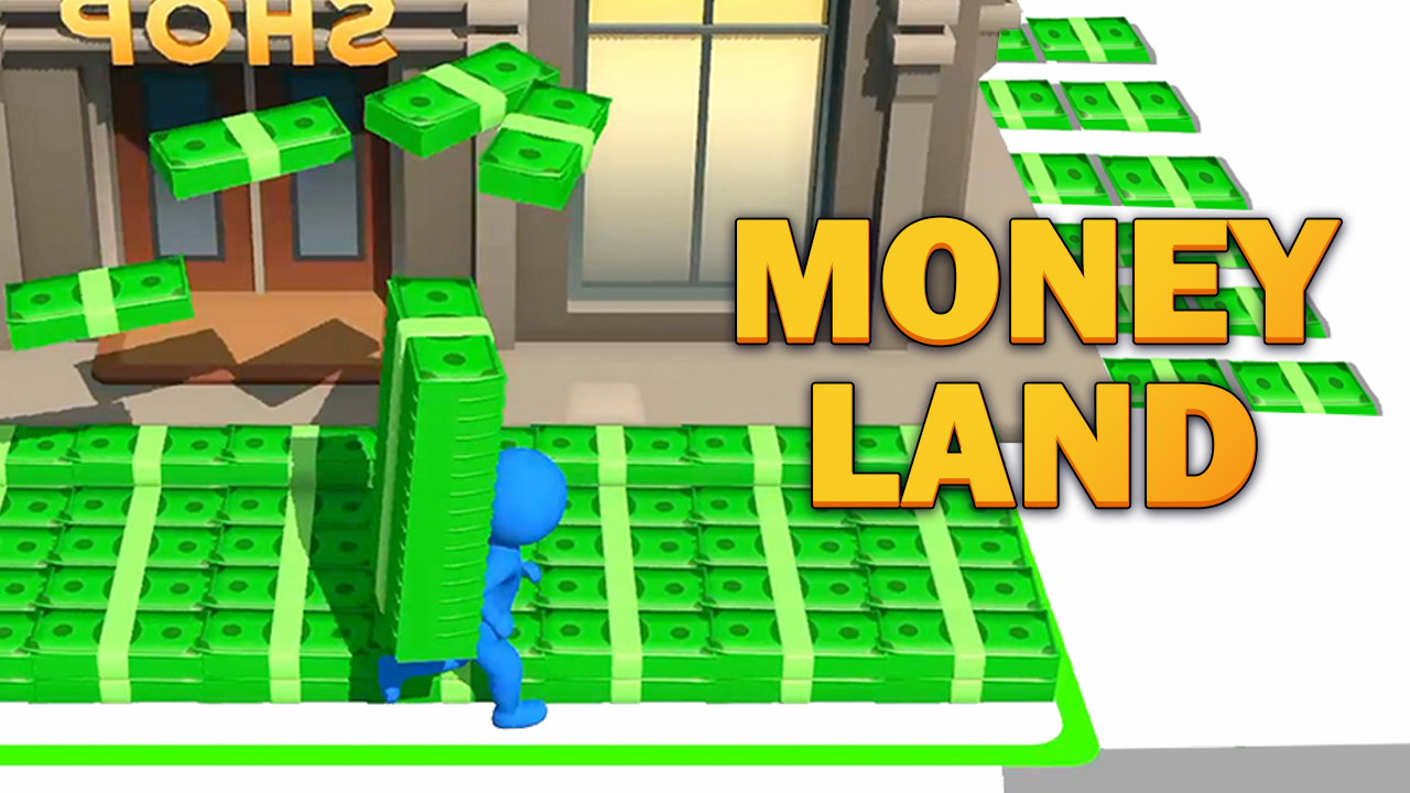 Money Land - Play Money Land On RunAway3D.io